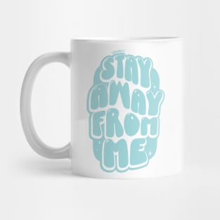 Stay Away From Me (Light Blue) Mug